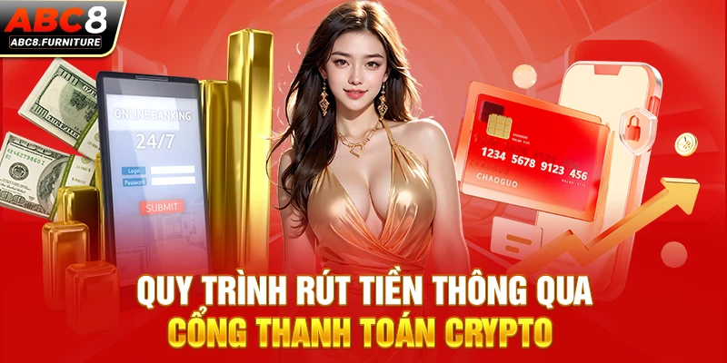 Quy trình rút tiền thông qua cổng thanh toán Crypto Quy trình rút tiền thông qua cổng thanh toán Crypto