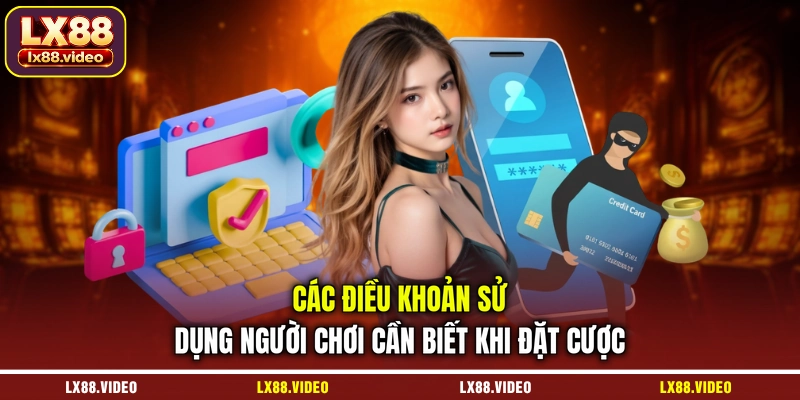 cac-dieu-khoan-su-dung-nguoi-choi-can-biet-khi-dat-cuoc