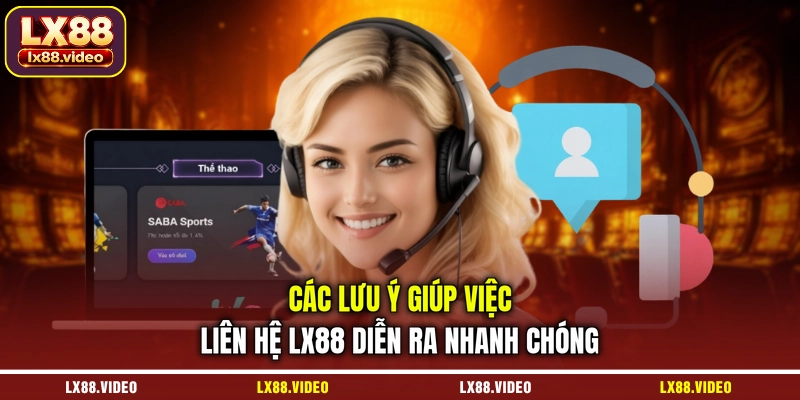 cac-luu-y-giup-viec-lien-he-lx88-dien-ra-nhanh-chong