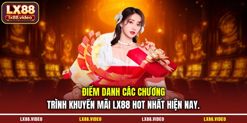 diem-danh-cac-chuong-trinh-khuyen-mai-lx88-hot-nhat-hien-nay.