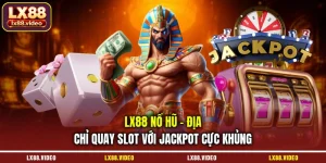 lx88-no-hu-dia-chi-quay-slot-voi-jackpot-cuc-khung