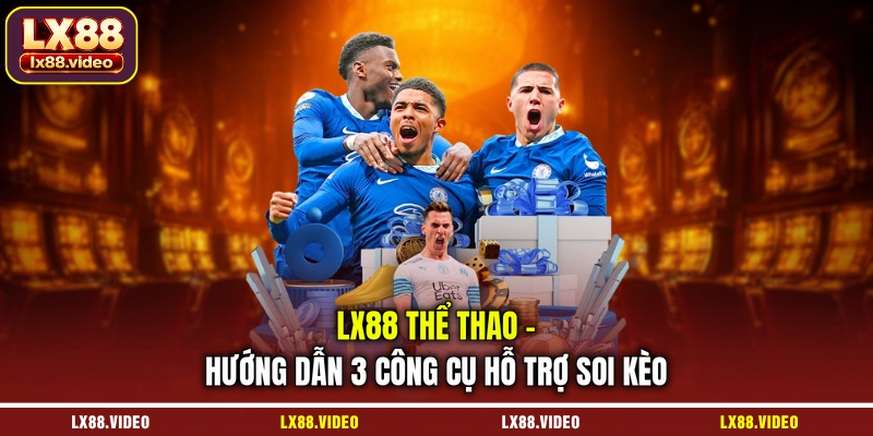 lx88-the-thao-huong-dan-3-cong-cu-ho-tro-soi-keo