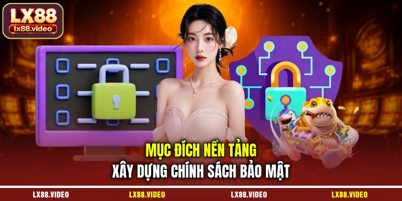 muc-dich-nen-tang-xay-dung-chinh-sach-bao-mat