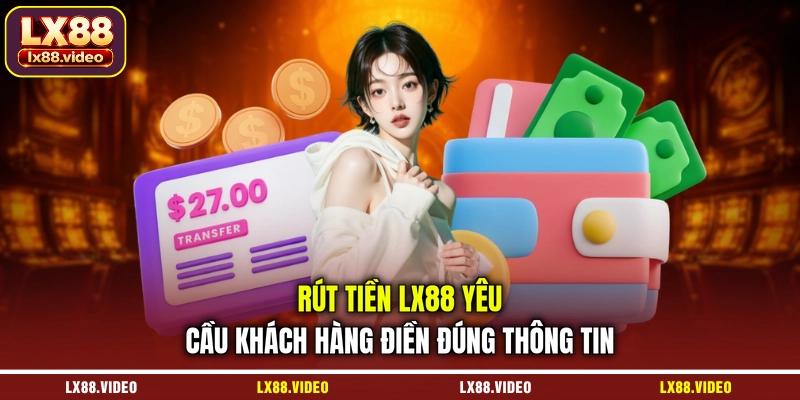 rut-tien-lx88-yeu-cau-khach-hang-dien-dung-thong-tin