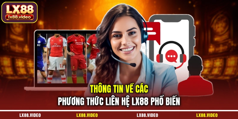 thong-tin-ve-cac-phuong-thuc-lien-he-lx88-pho-bien